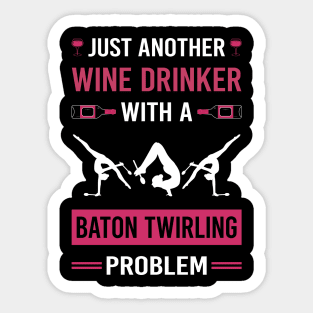 Wine Drinker Baton Twirling Twirl Twirler Sticker